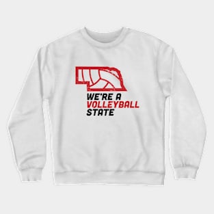 Nebraska We're A Volleyball State Crewneck Sweatshirt